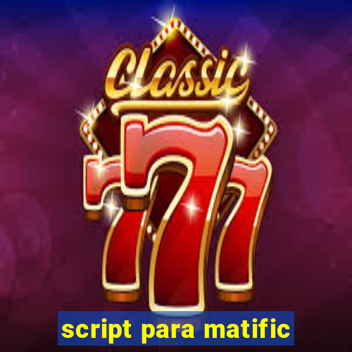 script para matific